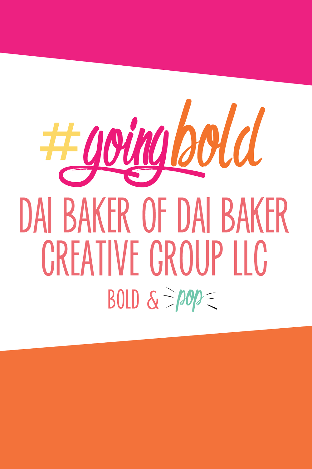 #GoingBold :: Dai Baker of Dai Baker Creative Group LLC